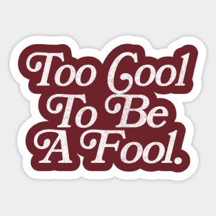 Too Cool To Be A Fool // Faded Retro Typography Design Sticker